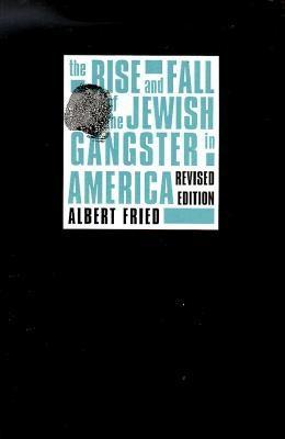 The Rise and Fall of the Jewish Gangster in America (Paperback)