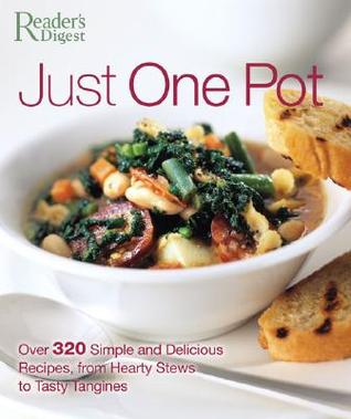 Just One Pot: Over 320 Simple and Delicious Recipes, from Hearty Stews to Tasty Tagines (Hardcover)