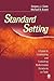 Standard Setting: A Guide to Establishing and Evaluating Performance Standards on Tests
