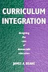 Curriculum Integration: Designing the Core of Democratic Education