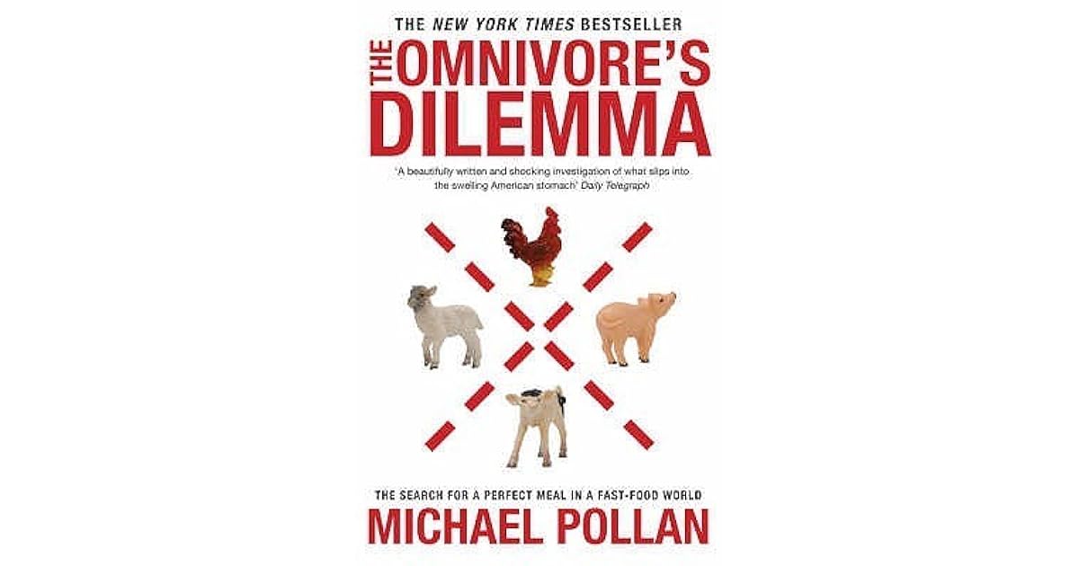 The Omnivore's Dilemma The Search for a Perfect Meal in a FastFood