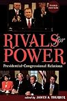 Rivals For Power: Presidential Congressional Relations