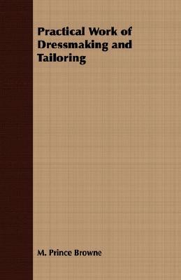 The Practical Work of Dressmaking & Tailoring (Paperback)