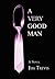 A Very Good Man