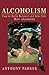 ALCOHOLISM: HOW TO FULLY RE...