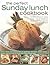 The Perfect Sunday Lunch Cookbook: Favorite Dishes for Family Meals, with 60 Classic Starters, Main Courses and Desserts.
