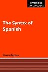 The Syntax of Spanish (Cambridge Syntax Guides) (Volume 0) The Syntax of Spanish (Cambridge Syntax Guides) (Volume 0)
