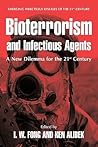 Bioterrorism and Infectious Agents: A New Dilemma for the 21st Century (Emerging Infectious Diseases of the 21st Century) Bioterrorism and Infectious Agents: A New Dilemma for the 21st Century (Emerging Infectious Diseases of the 21st Century)