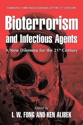 Bioterrorism and Infectious Agents: A New Dilemma for the 21st Century (Emerging Infectious Diseases of the 21st Century)