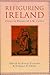 Refiguring Ireland: Essays in Honour of L.M. Cullen
