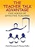 The Teacher Talk Advantage by Chick Moorman