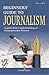 Beginners' Guide to Journalism & Mass Communication