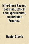 Mile-Stone Papers; Doctrinal, Ethical and Experimental, on Christian Progress