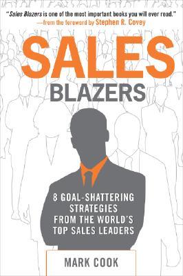 Sales Blazers: 8 Goal-Shattering Strategies from the World's Top Sales Leaders (Hardcover)