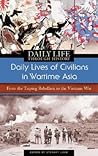 Daily Lives of Civilians in Wartime Asia: From the Taiping Rebellion to the Vietnam War (The Greenwood Press Daily Life Through History Series: Daily Lives of Civilians during Wartime)