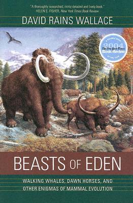 Beasts of Eden: Walking Whales, Dawn Horses, and Other Enigmas of Mammal Evolution (Paperback)