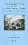 The Jews of Yemen in the Nineteenth Century: A Portrait of a Messianic Community (Brill's Series in Jewish Studies, 6) The Jews of Yemen in the Nineteenth Century: A Portrait of a Messianic Community (Brill's Series in Jewish Studies, 6)