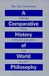A Comparative History of World Philosophy: From the Upanishads to Kant