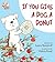 If You Give a Dog a Donut (If You Give..., #8)