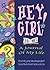 Hey Girl!: A Journal of My ...