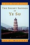 The Secret Sayings of Ye Su: A Silk Road Gospel