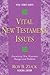 Vital New Testament Issues: Examining New Testament Passages and Problems (Vital Issues)