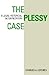 The Plessy Case: A Legal-Hi...