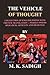 THE VEHICLE OF THOUGHT by M.K. SADIGH