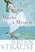 Maybe a Miracle by Brian Strause