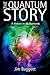 The Quantum Story: A history in 40 moments
