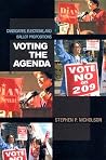 Voting the Agenda: Candidates, Elections, and Ballot Propositions Voting the Agenda: Candidates, Elections, and Ballot Propositions