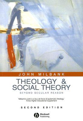 Theology and Social Theory: Beyond Secular Reason (Paperback)