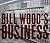 Bill Wood's Business: Text by Diane Keaton, Marvin Heiferman