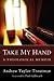 Take My Hand: A Theological...