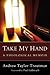 Take My Hand by Andrew Taylor-Troutman