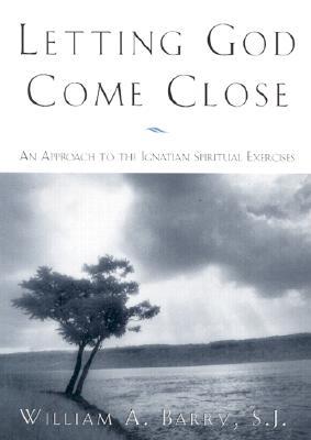 Letting God Come Close: An Approach to the Ignatian Spiritual Exercises (Paperback)