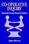 Co-Operative Inquiry: Research into the Human Condition Co-Operative Inquiry: Research into the Human Condition