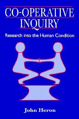 Co-Operative Inquiry: Research into the Human Condition (Paperback)