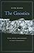 The Gnostics: Myth, Ritual,...