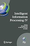 Intelligent Information Processing IV: 5th IFIP International Conference on Intelligent Information Processing, October 19-22, 2008, Beijing, China ... and Communication Technology, 288)