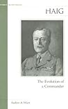 Haig: The Evolution of a Commander