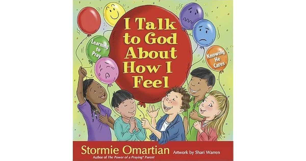 I Talk to God About How I Feel Learning to Pray, Knowing