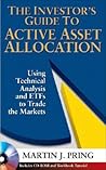 The Investor's Guide to Active Asset Allocation: Using Technical Analysis and ETFs to Trade the Markets