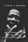 I Have a Dream: Martin Luther King Jr. and the Future of Multicultural America