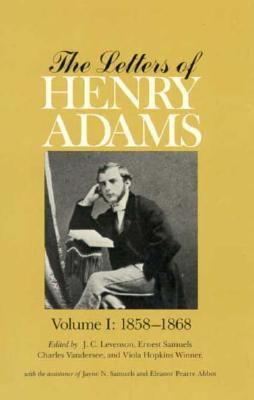 The Letters of Henry Adams, Volume I: 1858-1868 (Hardcover)
