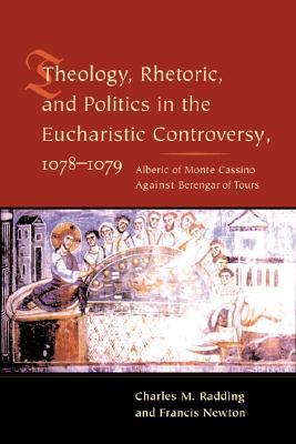 Theology, Rhetoric, and Politics in the Eucharistic Controversy, 1078-1079 (Paperback)