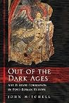 Out of the Dark Ages: Art and State Formation in Post-Roman Europe Out of the Dark Ages: Art and State Formation in Post-Roman Europe