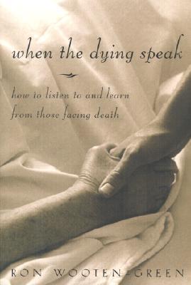 When the Dying Speak : How to Listen to and Learn from Those Facing Death (Paperback)
