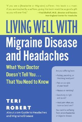 Living Well with Migraine Disease and Headaches: What Your Doctor Doesn't Tell You...That You Need to Know – A Groundbreaking Holistic Guide to Relief (Living Well (Collins))