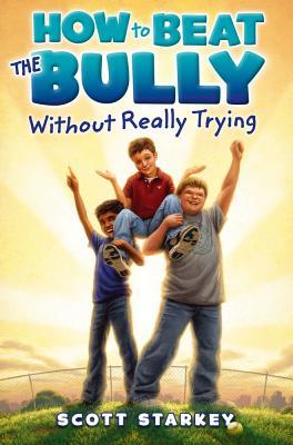 How to Beat the Bully Without Really Trying (Hardcover)